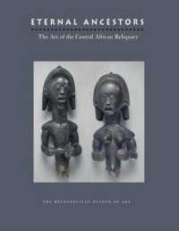 Eternal Ancestors : The Art of the Central African Reliquary