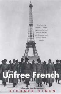 The Unfree French : Life under the Occupation