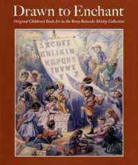 魅惑の１９世紀アメリカ児童書美術：ベッツィー・バイネッケ・シャーリー・コレクション<br>Drawn to Enchant : Original Children's Book Art in the Betsy Beinecke Shirley Collection