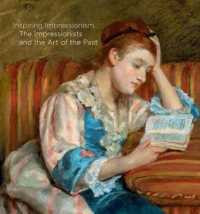 Inspiring Impressionism : The Impressionists and the Art of the Past
