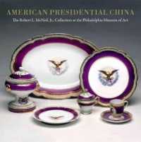 American Presidential China : The Robert L. McNeil, Jr., Collection at the Philadelphia Museum of Art