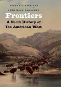 アメリカ西部小史<br>Frontiers : A Short History of the American West (The Lamar Series in Western History)