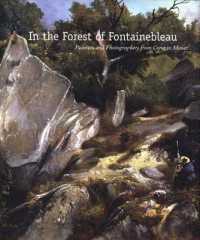 フォンテンブローの森とフランス絵画・写真<br>In the Forest of Fontainebleau : Painters and Photographers from Corot to Monet