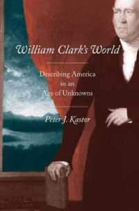 William Clark's World : Describing America in an Age of Unknowns (The Lamar Series in Western History)