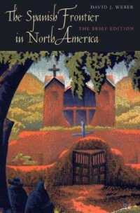 北米におけるスペインのフロンティア（短縮版）<br>The Spanish Frontier in North America : The Brief Edition (The Lamar Series in Western History)