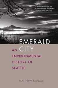 シアトル環境史<br>Emerald City : An Environmental History of Seattle (The Lamar Series in Western History)