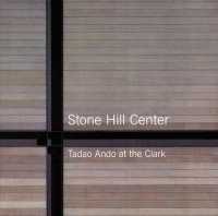 安藤忠雄のストーン・ヒル・センター<br>Stone Hill Center : Tadao Ando at the Clark (Sterling and Francine Clark Art Institute)