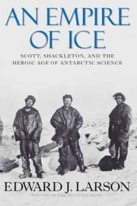 スコット、シャックルトンと極地探検の科学の英雄的時代<br>An Empire of Ice : Scott, Shackleton, and the Heroic Age of Antarctic Science