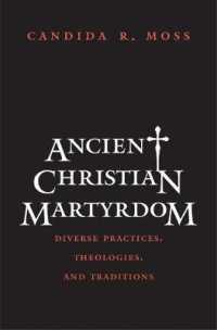 古代キリスト教と殉教<br>Ancient Christian Martyrdom : Diverse Practices, Theologies, and Traditions (The Anchor Yale Bible Reference Library)