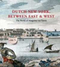 Dutch New York, between East and West : The World of Margrieta van Varick