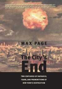 ニューヨークの終末への想像力の二世紀<br>The City's End : Two Centuries of Fantasies, Fears, and Premonitions of New York's Destruction