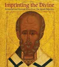 Imprinting the Divine : Byzantine and Russian Icons from the Menil Collection