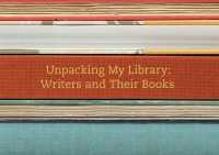 作家の書斎拝見<br>Unpacking My Library : Writers and Their Books