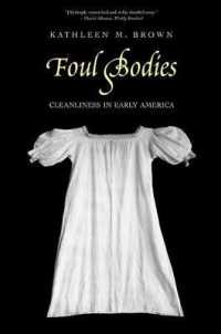 清潔の文化史と近代的身体の形成<br>Foul Bodies : Cleanliness in Early America (Society and the Sexes in the Modern World)