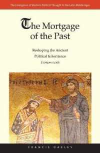 The Mortgage of the Past : Reshaping the Ancient Political Inheritance (1050-1300) (The Emergence of Western Political Thought in the Latin Middle Ages)