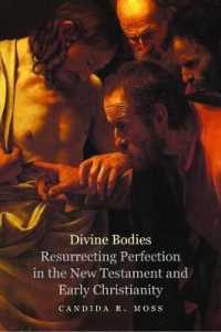 Divine Bodies : Resurrecting Perfection in the New Testament and Early Christianity