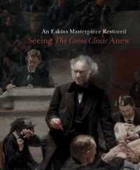 An Eakins Masterpiece Restored : Seeing 'The Gross Clinic' Anew