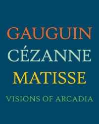Gauguin, Cezanne, Matisse : Visions of Arcadia