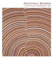オーストラリアのアボリジニ美術<br>Ancestral Modern : Australian Aboriginal Art