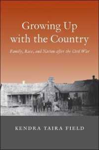 Growing Up with the Country : Family， Race， and Nation after the Civil War (The Lamar Series in Western History)
