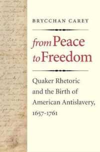 アメリカ奴隷解放思想とクウェーカー教徒の言説<br>From Peace to Freedom : Quaker Rhetoric and the Birth of American Antislavery, 1657-1761