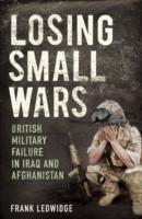 イラク・アフガン戦争における英国の軍事的失敗<br>Losing Small Wars : British Military Failure in Iraq and Afghanistan