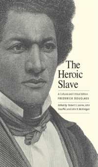 フレデリック・ダグラス『英雄的奴隷』批評版<br>The Heroic Slave : A Cultural and Critical Edition