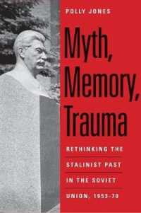 Myth, Memory, Trauma : Rethinking the Stalinist Past in the Soviet Union, 1953-70 (Eurasia Past and Present)