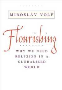 なぜグローバル化する世界で宗教が必要なのか<br>Flourishing : Why We Need Religion in a Globalized World