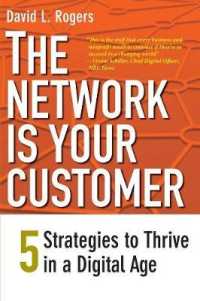 デジタル世界におけるネットワーク戦略<br>The Network Is Your Customer : Five Strategies to Thrive in a Digital Age