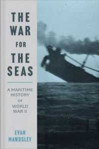 海の第二次世界大戦<br>The War for the Seas : A Maritime History of World War II