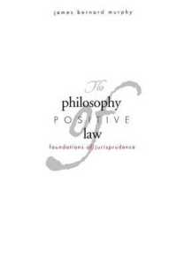 The Philosophy of Positive Law : Foundations of Jurisprudence