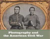 写真と南北戦争<br>Photography and the American Civil War