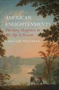 アメリカの啓蒙：複数的な幸福の追求<br>American Enlightenments : Pursuing Happiness in the Age of Reason (Lewis Walpole Series in Eighteenth-century Culture and History)