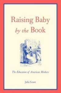 Raising Baby by the Book : The Education of American Mothers