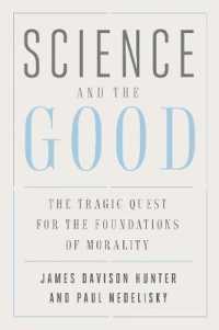 善の科学は可能か：道徳基盤の追求という悲劇<br>Science and the Good : The Tragic Quest for the Foundations of Morality (Foundational Questions in Science)
