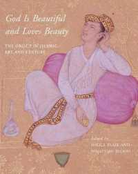 God Is Beautiful and Loves Beauty : The Object in Islamic Art and Culture