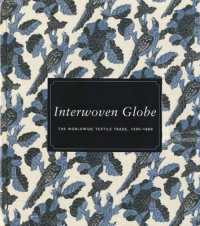 Interwoven Globe : The Worldwide Textile Trade, 1500-1800