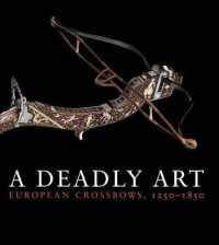 A Deadly Art : European Crossbows, 1250-1850