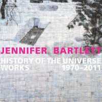 Jennifer Bartlett: History of the Universe : Works 1970-2011
