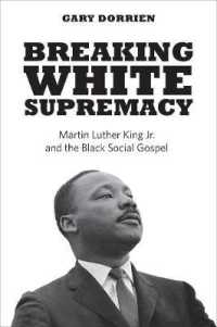 Breaking White Supremacy : Martin Luther King Jr. and the Black Social Gospel （1ST）