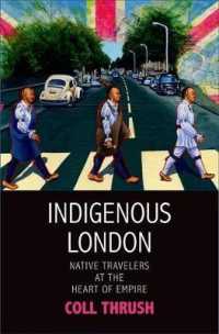 大英帝国の先住民たちが闊歩したロンドン<br>Indigenous London : Native Travelers at the Heart of Empire (The Henry Roe Cloud Series on American Indians and Modernity)