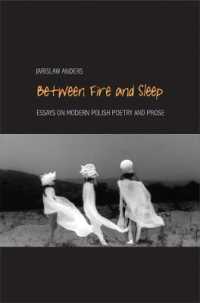 Between Fire and Sleep : Essays on Modern Polish Poetry and Prose