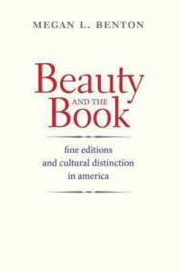Beauty and the Book : Fine Editions and Cultural Distinction in America (Henry Mcbride Series in Modernism and Modernity)
