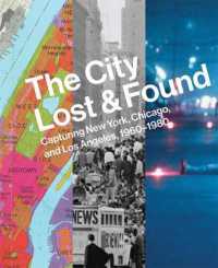 The City Lost and Found : Capturing New York, Chicago, and Los Angeles, 1960-1980