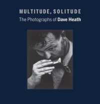 Multitude, Solitude : The Photographs of Dave Heath