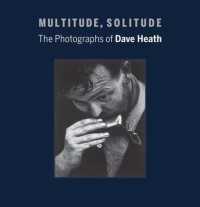 Multitude, Solitude : The Photographs of Dave Heath