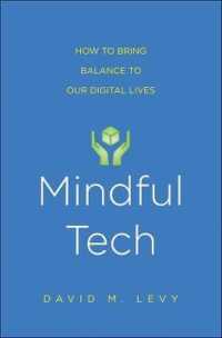 Mindful Tech : How to Bring Balance to Our Digital Lives