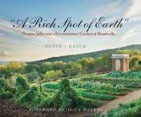 'A Rich Spot of Earth' : Thomas Jefferson's Revolutionary Garden at Monticello