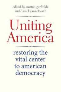 Uniting America : Restoring the Vital Center to American Democracy (The Future of American Democracy Series)